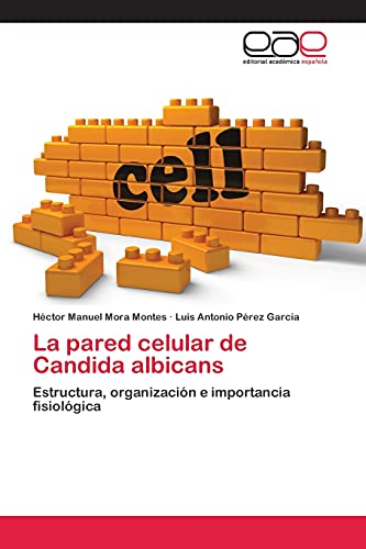 La pared celular de Candida albicans: Estructura, organización e importancia fisiológica