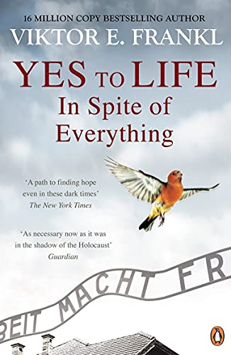 Frankl, Viktor E. Yes To Life In Spite Of Everything