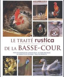 Le traité Rustica de la basse-cour : tous les animaux de la basse-cour, le choix des races, la conduite de l'élevage, tous les produits