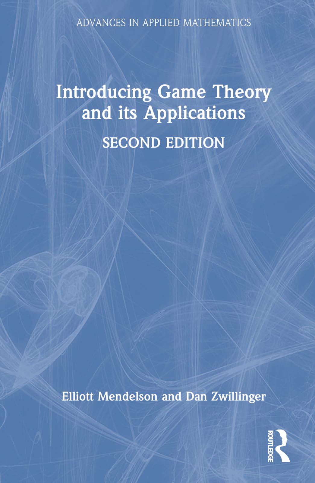 Introducing Game Theory and its Applications (Advances in Applied Mathematics)
