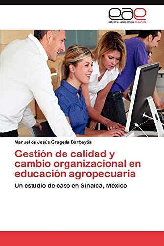 Gestión de calidad y cambio organizacional en educación agropecuaria: Un estudio de caso en Sinaloa, México
