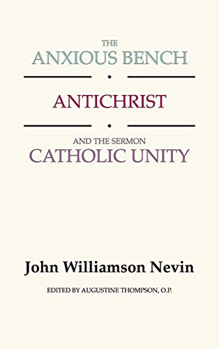 Nevin, John Williamson The Anxious Bench, Antichrist And The Sermon Catholic Unity
