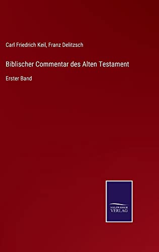 Biblischer Commentar des Alten Testament: Erster Band