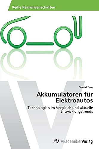 Akkumulatoren für Elektroautos: Technologien im Vergleich und aktuelle Entwicklungstrends