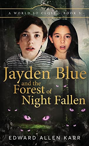 Jayden Blue and The Forest of Night Fallen (A World So Close)