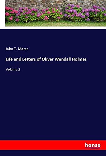 Life and Letters of Oliver Wendall Holmes: Volume 2