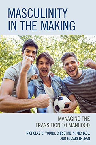 Masculinity in the Making: Managing the Transition to Manhood