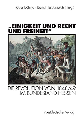 Einigkeit und Recht und Freiheit: Die Revolution von 1848/49 im Bundesland Hessen