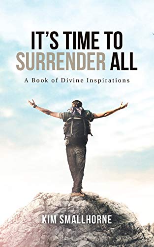 It’s Time to Surrender All: A Book of Divine Inspirations