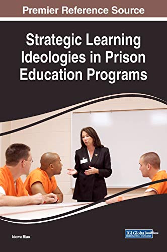 Strategic Learning Ideologies in Prison Education Programs (Advances in Higher Education and Professional Development)