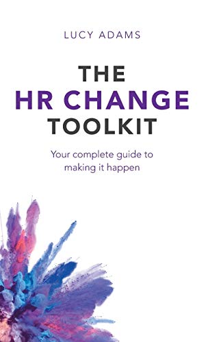 Lucy Adams Hr Change Toolkit, Your Complete Guide To Making It Happen