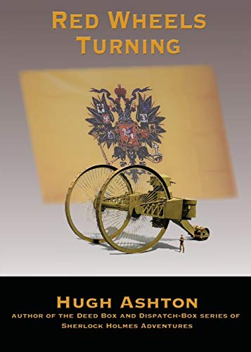 Red Wheels Turning: A Novel of the Great European War (Brian Finch Malloy Adventures, Band 1)