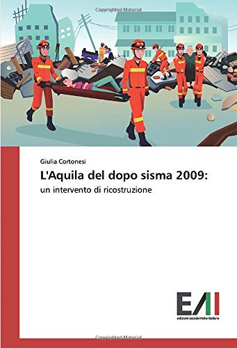 L'Aquila del dopo sisma 2009:: un intervento di ricostruzione