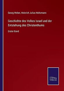 Geschichte des Volkes Israel und der Entstehung des Christenthums: Erster Band