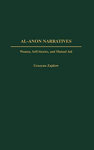 Al-Anon Narratives: Women, Self-Stories, and Mutual Aid (Controversies in Science)