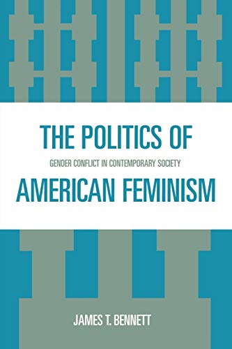 The Politics of American Feminism: Gender Conflict in Contemporary Society