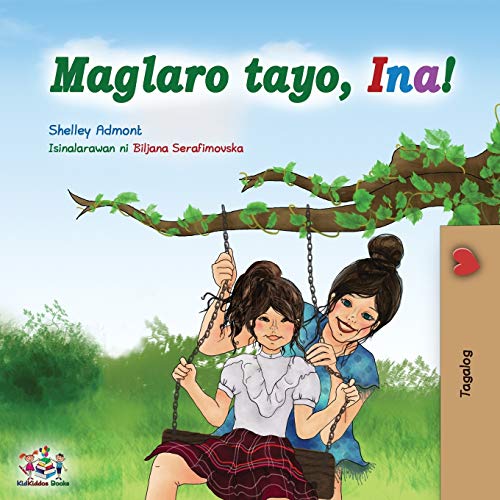Maglaro tayo, Ina!: Let's play, Mom! - Tagalog (Filipino) edition (Tagalog Bedtime Collection)