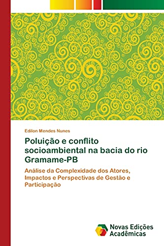 Poluição e conflito socioambiental na bacia do rio Gramame-PB: Análise da Complexidade dos Atores, Impactos e Perspectivas de Gestão e Participação