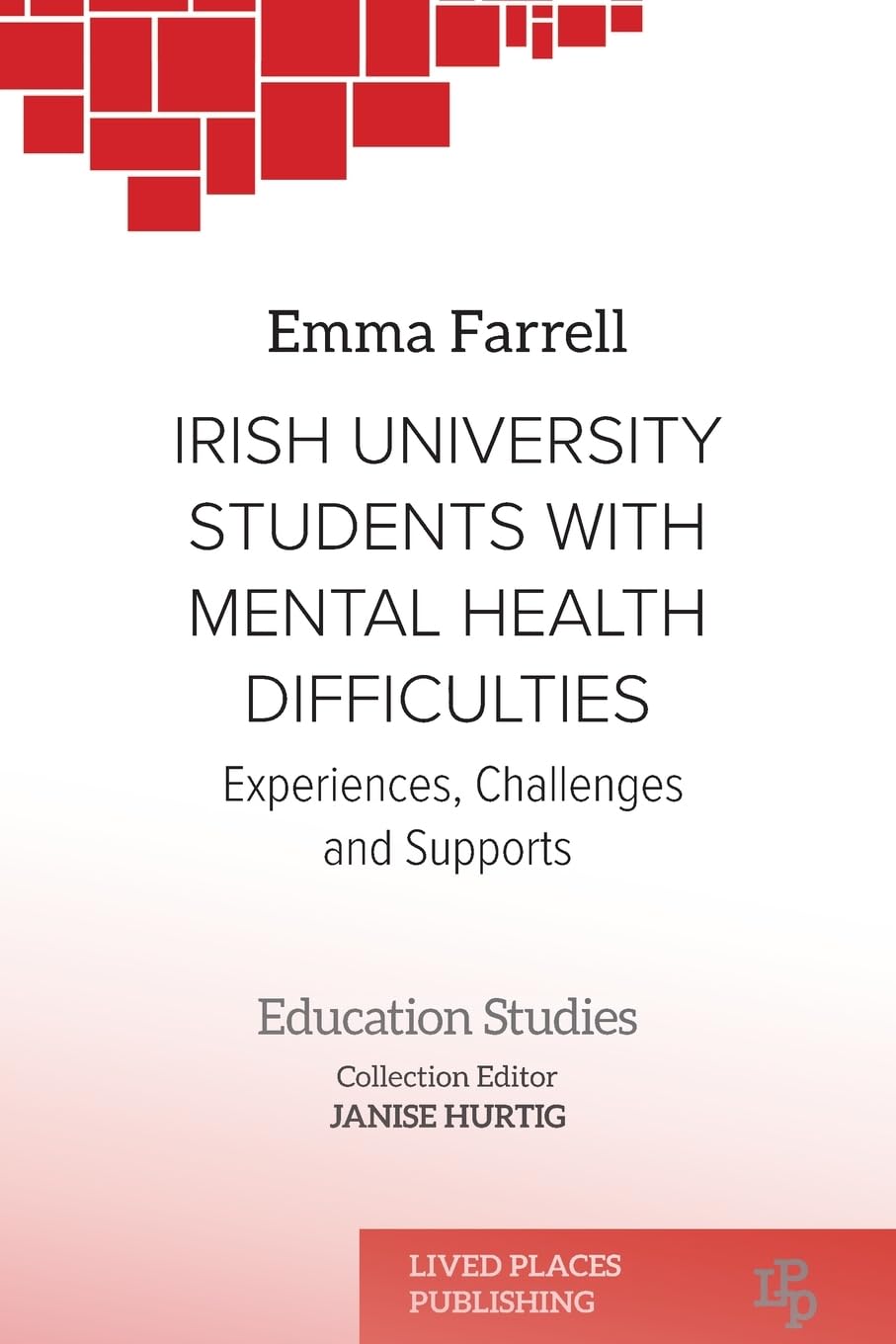 Irish University Students with Mental Health Difficulties: Experiences, Challenges and Supports (Education Studies)