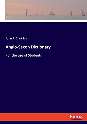 Anglo-Saxon Dictionary: For the use of Students
