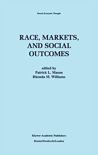 Race, Markets, and Social Outcomes (Recent Economic Thought, 54, Band 54)