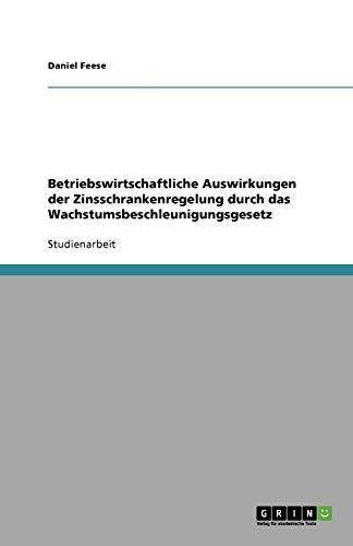 Betriebswirtschaftliche Auswirkungen der Zinsschrankenregelung durch das Wachstumsbeschleunigungsgesetz