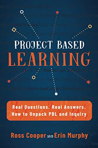 Project Based Learning: Real Questions. Real Answers. How to Unpack PBL and Inquiry