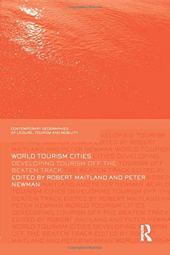 World Tourism Cities (Contemporary Geographies of Leisure, Tourism and Mobility)