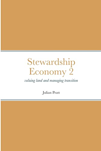 Stewardship Economy 2: valuing land and managing transition