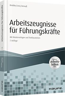 Arbeitszeugnisse für Führungskräfte - mit Arbeitshilfen online: Mit Mustervorlagen und Textbausteinen (Haufe Fachbuch)