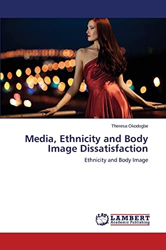 Media, Ethnicity and Body Image Dissatisfaction: Ethnicity and Body Image