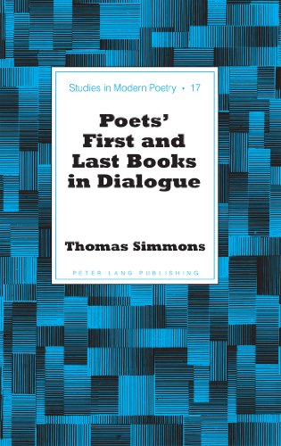 Poets' First and Last Books in Dialogue (Studies in Modern Poetry)