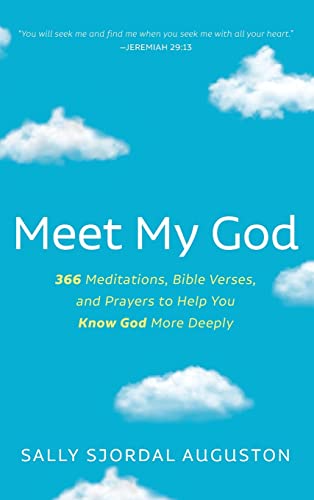 Meet My God: 366 Meditations, Bible Verses, and Prayers to Help You Know God More Deeply