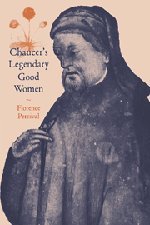 Chaucer's Legendary Good Women (Cambridge Studies in Medieval Literature, Band 38)