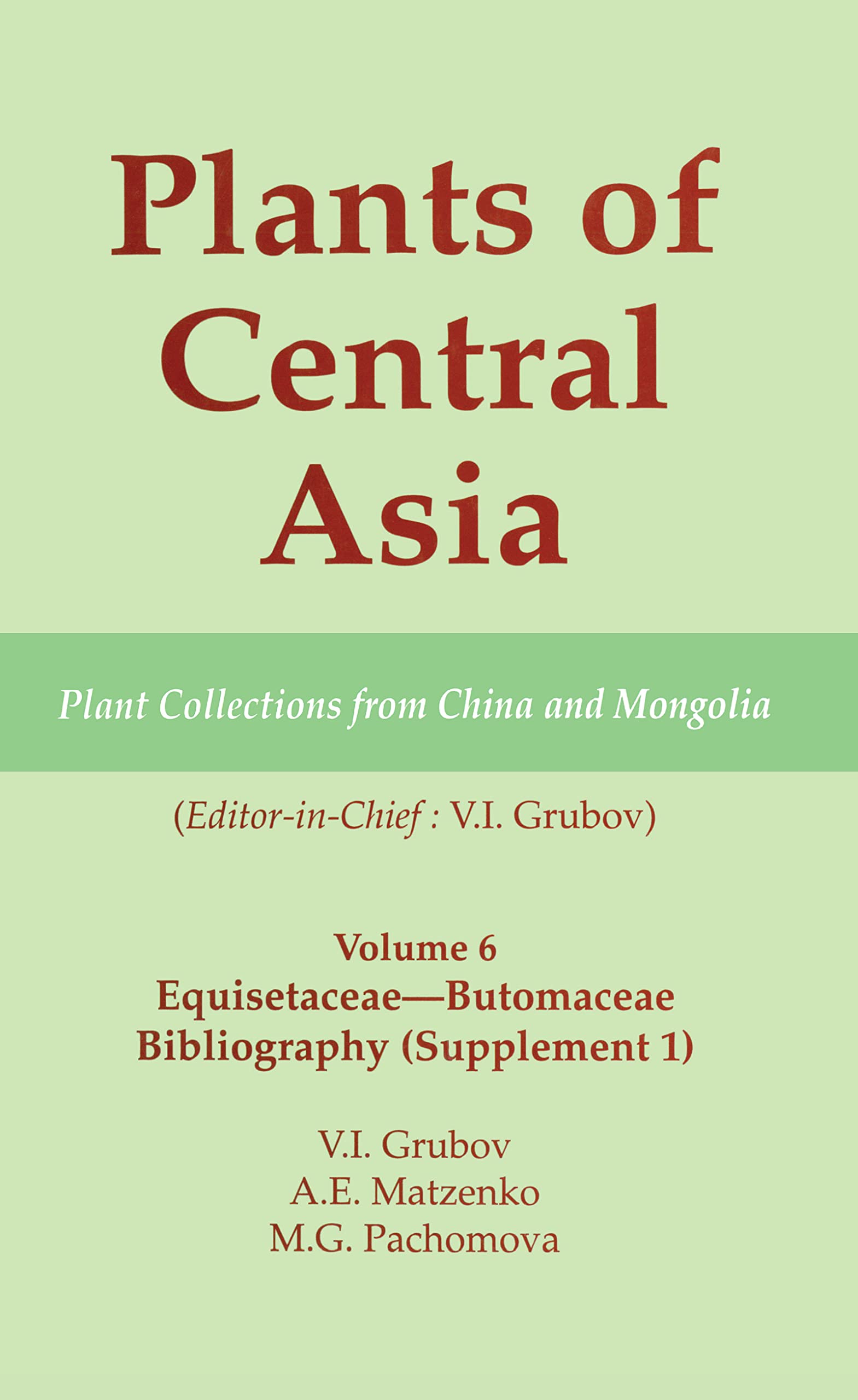 Plants of Central Asia - Plant Collection from China and Mongolia, Vol. 6: Equisetaceae-Butomaceae Bibliography