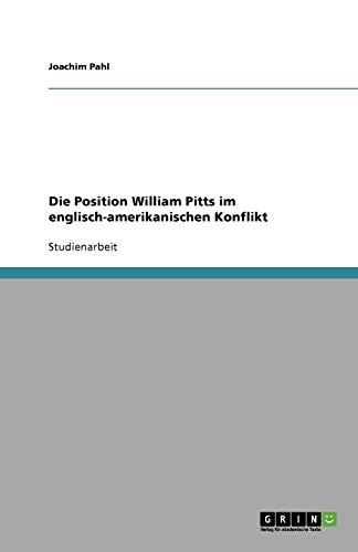 Die Position William Pitts im englisch-amerikanischen Konflikt