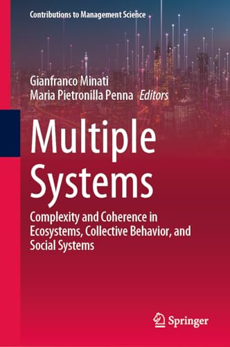 Multiple Systems: Complexity and Coherence in Ecosystems, Collective Behavior, and Social Systems (Contributions to Management Science)