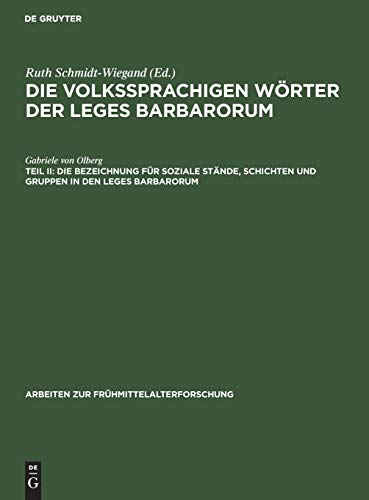 Die Bezeichnung für soziale Stände, Schichten und Gruppen in den Leges Barbarorum (Arbeiten zur Frühmittelalterforschung, 11, Band 11)