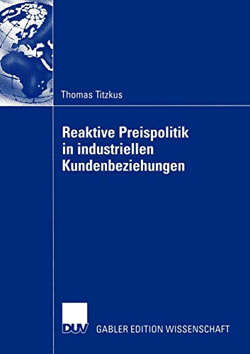 Reaktive Preispolitik in Industriellen Kundenbeziehungen: Eine Prozessorientierte Entscheidungshilfe zur Preisfindung auf der Grundlage Subjektiver Expertenschätzungen