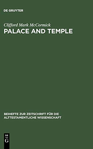 Palace and Temple: A Study of Architectural and Verbal Icons (Beihefte zur Zeitschrift für die alttestamentliche Wissenschaft, 313)