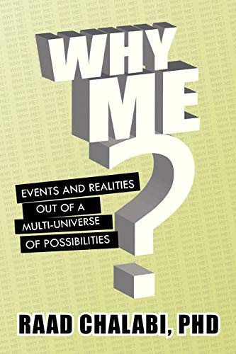 Why Me?: Events and Realities Out of A Multi-Universe of Possibilities