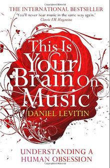 This Is Your Brain on Music: Understanding a Human Obsession