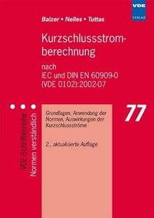 Kurzschlussstromberechnung nach IEC und DIN EN 60909-0 (VDE 0102):2002-07: Grundlagen, Anwendung der Normen, Auswirkungen der Kurzschlussströme