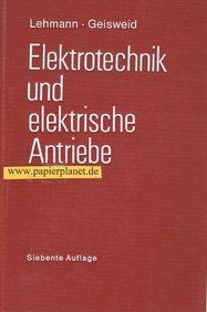 Elektrotechnik und elektrische Antriebe: Lehr- und Nachschlagebuch für Studierende und Ingenieure