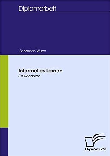 Informelles Lernen: Ein Überblick (Diplomica)