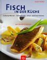 Fisch in der Küche: Süsswasserfische · Meeresfische · Schal- und Krustentiere · 400 bewährte Rezepte