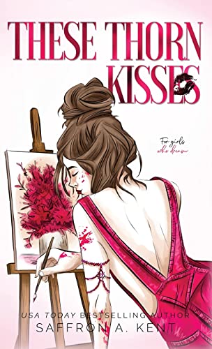 Saffron A. Kent These Thorn Kisses (St. Mary's Rebels, Band 3)