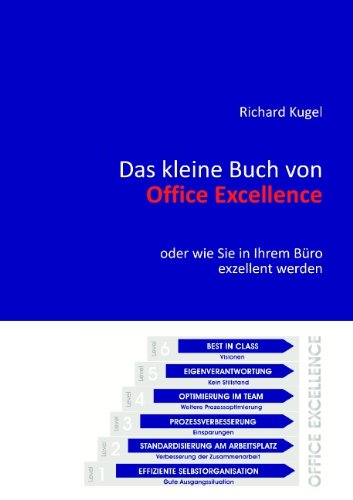 Das kleine Buch von Office Excellence: oder wie Sie in Ihrem Büro exzellent werden
