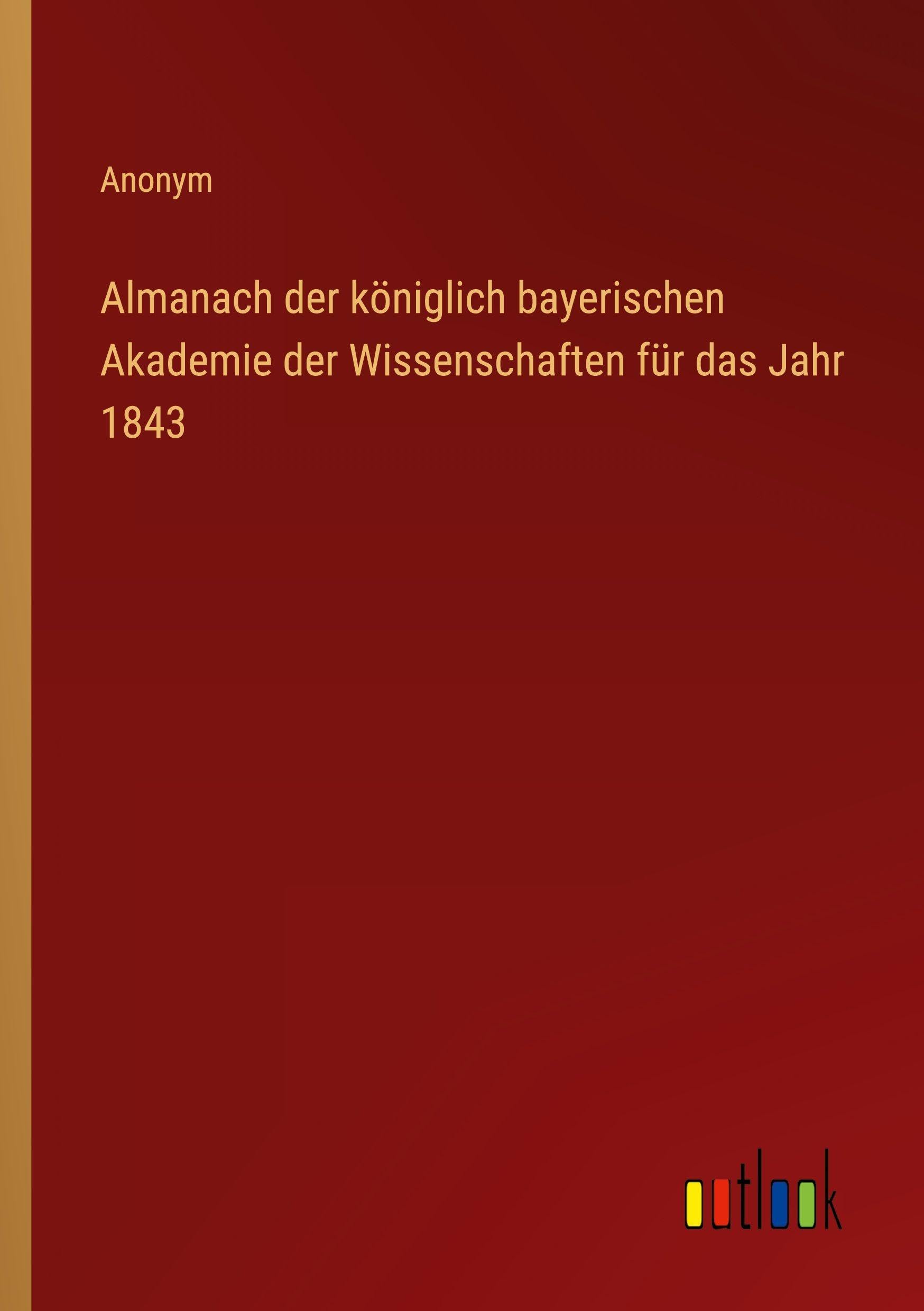 Almanach der königlich bayerischen Akademie der Wissenschaften für das Jahr 1843