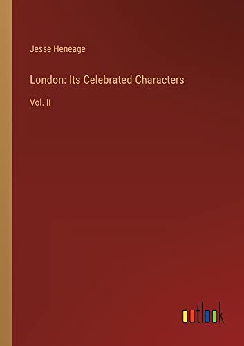 London: Its Celebrated Characters: Vol. II